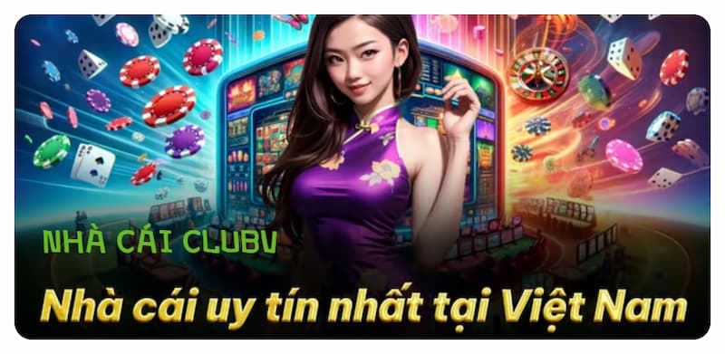 Giới thiệu CLUBV Giới thiệu CLUBV và tổng quan thông tin về nhà cái