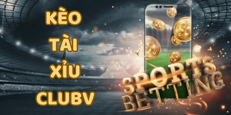 kèo tài xỉu Kèo tài xỉu tại CLUBV có cách chơi đơn giản và dễ hiểu